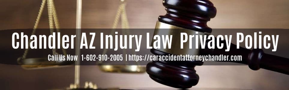Graphic stating Chandler AZ Injury Law Privacy Policy with legal gavel