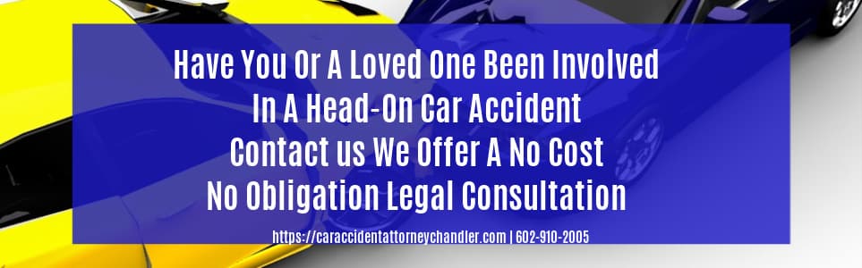 Head On Car Accident Legal Consultation Chandler Car Accident Attorney (602) 910-2005