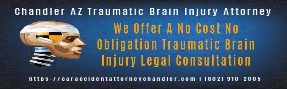 Chandler AZ Traumatic Brain Injury Attorney No Cost No Obligation Consult